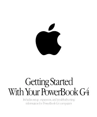 Getting Started with Your Powerbook G4 Includes Setup, Expansion, and Troubleshooting Information for Powerbook G4 Computers