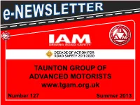 TAUNTON GROUP of ADVANCED MOTORISTS Number 127 Summer 2013 TAUNTON GROUP of ADVANCED MOTORISTS E-NEWSLETTER
