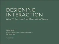 DESIGNING INTERACTION What We Can Learn from Modern Board Games