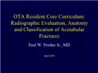 Radiographic Evaluation, Anatomy and Classification of Acetabular Fractures Paul W