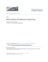 Robert Adam's Revolution in Architecture Miranda Jane Routh Hausberg University of Pennsylvania, Miranda.Hausberg@Gmail.Com