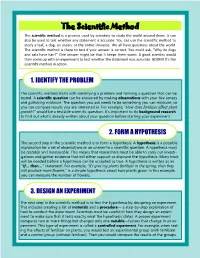 The Scientific Method the Scientific Method Is a Process Used by Scientists to Study the World Around Them