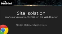 Site Isolation Conﬁning Untrustworthy Code in the Web Browser