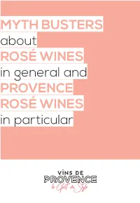 ROSÉ WINES in General and PROVENCE ROSÉ WINES in Particular MYTH N°1 MYTH N°2 ROSÉ, a WINE ROSÉ IS SIMPLE with NO HISTORY to MAKE