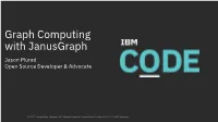 Graph Computing with Janusgraph Jason Plurad Open Source Developer & Advocate