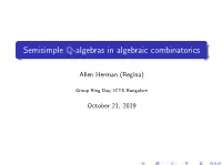 Semisimple Q-Algebras in Algebraic Combinatorics