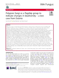 Polypore Fungi As a Flagship Group to Indicate Changes in Biodiversity – a Test Case from Estonia Kadri Runnel1* , Otto Miettinen2 and Asko Lõhmus1