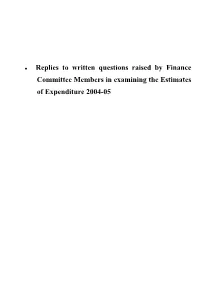 Replies to Written Questions Raised by Finance Committee Members in Examining the Estimates of Expenditure 2004-05