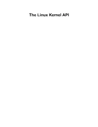 The Linux Kernel API the Linux Kernel API