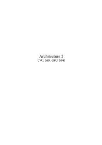 Architecture 2 CPU, DSP, GPU, NPU Contents