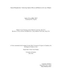 Imperial Imaginations: Constructing Japanese History and Memory in the Age of Empire Andrew Steven Mills, MAT Charlottesville, V