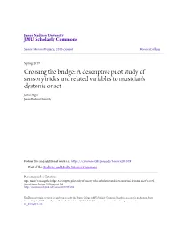 Crossing the Bridge: a Descriptive Pilot Study of Sensory Tricks and Related Variables to Musician’S Dystonia Onset Jamie Agee James Madison University