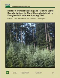 Relation of Initial Spacing and Relative Stand Density Indices to Stand Characteristics in a Douglas-Fir Plantation Spacing Trial Robert O