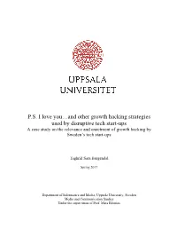 And Other Growth Hacking Strategies Used by Disruptive Tech Start-Ups a Case Study on the Relevance and Enactment of Growth Hacking by Sweden’S Tech Start-Ups