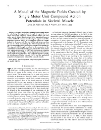 A Model of the Magnetic Fields Created by Single Motor Unit Compound Action Potentials in Skeletal Muscle Kevin Kit Parker and John P