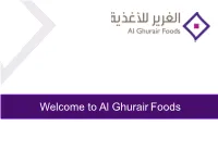 Al Ghurair Foods Overview Al Ghurair Investment at a Glance