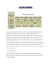 Transmission Control Protocol / Internet Protocol Created by DOD (Department of Defense) to Insure and Preserve the Data Integrity As Well Maintain the Communication