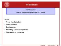 Outline • Types of Polarization • Jones' Matrices • Birefringence • Polarizing Optical Components • Polarization in Scattering
