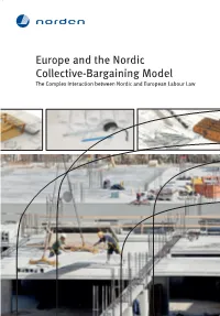 Europe and the Nordic Collective-Bargaining Model the Complex Interaction Between Nordic and European Labour Law Europe and the Nordic Collective-Bargaining Model