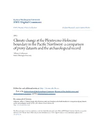 Climate Change at the Pleistocene-Holocene Boundary in the Pacific Orn Thwest: a Comparison of Proxy Datasets and the Archaeologicial Record Tiffany J