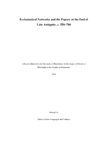 Ecclesiastical Networks and the Papacy at the End of Late Antiquity, C