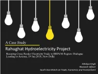 Rahughat Hydroelectricity Project Boosting Cross Border Electricity Trade in BBIN/M Region: Dialogue Leading to Actions, 19 Jan 2018, New Delhi