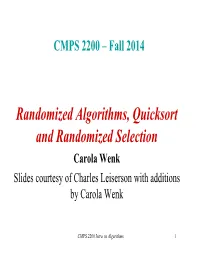 Randomized Algorithms, Quicksort and Randomized Selection Carola Wenk Slides Courtesy of Charles Leiserson with Additions by Carola Wenk