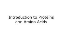 Introduction to Proteins and Amino Acids Introduction