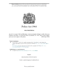 Police Act 1964 Is up to Date with All Changes Known to Be in Force on Or Before 09 April 2021