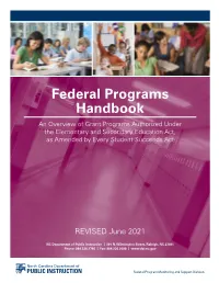 Federal Programs Handbook an Overview of Grant Programs Authorized Under the Elementary and Secondary Education Act, As Amended by Every Student Succeeds Act