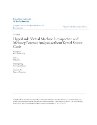 Hyperlink: Virtual Machine Introspection and Memory Forensic Analysis Without Kernel Source Code Jidong Xiao Boise State University