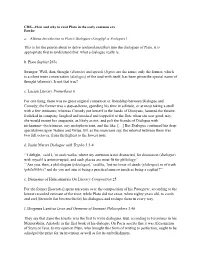 This Is for the Person About to Delve (Entunchanesthai) Into the Dialogues of Plato, It Is Appropriate First to Understand This: What a Dialogue Really Is