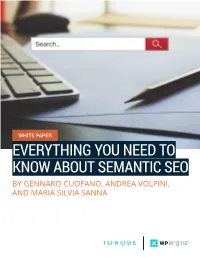EVERYTHING YOU NEED to KNOW ABOUT SEMANTIC SEO by GENNARO CUOFANO, ANDREA VOLPINI, and MARIA SILVIA SANNA the Semantic Web Is Here