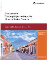 Guatemala Closing Gaps to Generate More Inclusive Growth Public Disclosure Authorized Systematic Country Diagnostic