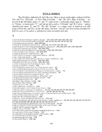 TITLE INDEX the Title Index Alphabetically Lists the Exact Titles As Given on the Maps Cataloged in Parts One and Two