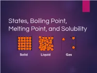States, Boiling Point, Melting Point, and Solubility