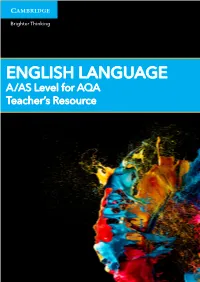 ENGLISH LANGUAGE a /AS Level for AQA Teacher’S Resource A/AS Level English Language for AQA