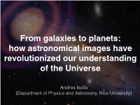 From Galaxies to Planets: � How Astronomical Images Have Revolutionized Our Understanding of the Universe