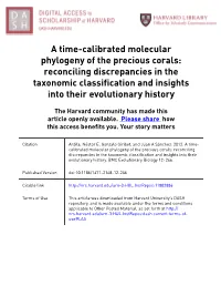 A Time-Calibrated Molecular Phylogeny of the Precious Corals: Reconciling Discrepancies in the Taxonomic Classification and Insights Into Their Evolutionary History