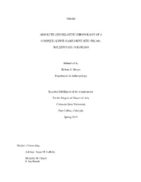 THESIS ABSOLUTE and RELATIVE CHRONOLOGY of a COMPLEX ALPINE GAME DRIVE SITE (5BL148), ROLLINS PASS, COLORADO Submitted by Kelt