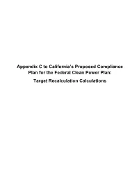 Appendix C to California’S Proposed Compliance Plan for the Federal Clean Power Plan: Target Recalculation Calculations