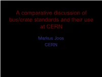 A Comparative Discussion of Bus/Crate Standards and Their Use at CERN