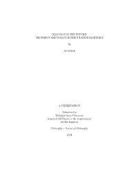 LESSONS for the FUTURE? PROPHECY and POLICY in SPECULATIVE BIOETHICS by Ari Schick a DISSERTATION Submitted to Michigan State Un