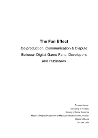 The Fan Effect Co-Production, Communication & Dispute Between Digital Game Fans, Developers and Publishers