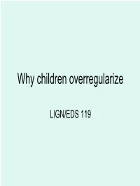 Why Children Overregularize