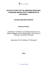 ARCHITECTURE for the EMERGING MISSIONAL PARADIGM AMONG FAITH COMMUNITIES in BOTSWANA. -IN DIALOGUE with BOSCH Desmond Henry Subm
