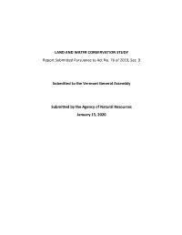 LAND and WATER CONSERVATION STUDY Report Submitted Pursuance to Act No. 76 of 2019, Sec. 9 Submitted to the Vermont General Asse