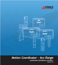 Motion Coordinator - 4Xx Range HARDWARE REFERENCE MANUAL Version 7.6 Trio Motion Technology Motion Coordinator 4Xx Range Hardware Reference Manual