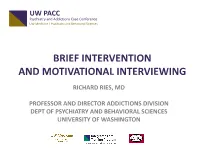 Brief Intervention and Motivational Interviewing Richard Ries, Md