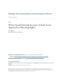 Whose Social Network Account: a Trade Secret Approach to Allocating Rights Zoe Argento Roger Williams University School of Law